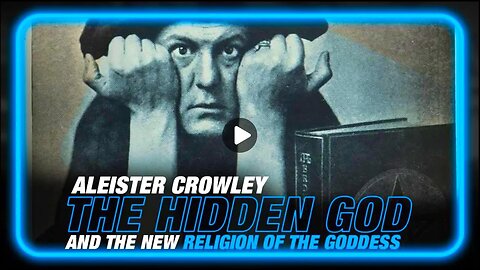 Aleister Crowley, "The Hidden God" & The New Religion of the Goddess