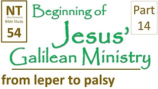 NT Bible Study 54: Transition from leper to paralytic(Beginning of Jesus' Galilean Ministry part 14)