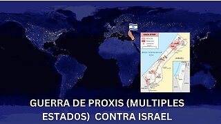 LA GUERRA HAMÁS-ISRAEL, PROXIS (MÚLTIPLES ESTADOS) CONTRA ISRAEL