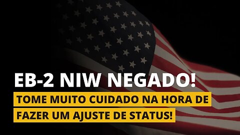 O seu EB-2 NIW pode ser negado na entrevista por esse motivo!