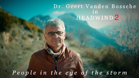 Official trailer Headwind2, Dr. Geert Vanden Bossche, people in the eye of the storm