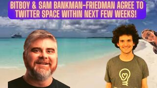 Breaking News! Bitboy & Sam Bankman-Friedman Agree To Twitter Space Within Next Few Weeks!