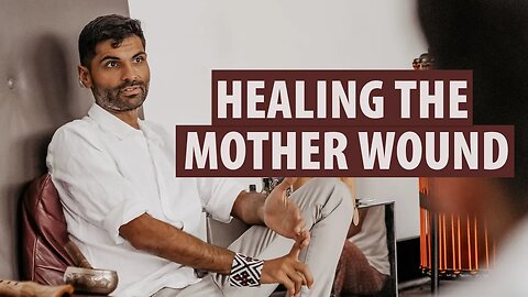 The Mother Wound: A Path to Emotional Freedom for Men