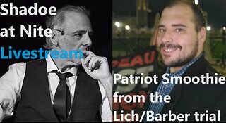 Shadoe at Nite Mon Oct. 16th/2023 w/Patriot Smoothie from the Lich/Barber Trial