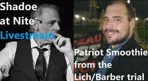 Shadoe at Nite Mon Oct. 16th/2023 w/Patriot Smoothie from the Lich/Barber Trial