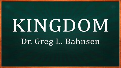 KINGDOM - How Believers Often Misunderstand Christ's Kingdom—Featuring the voice of Greg L. Bahnsen