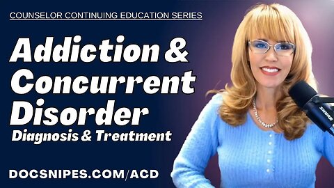 Addiction and CoOccurring Disorder Diagnosis and Treatment Overview Counselor Continuing Education