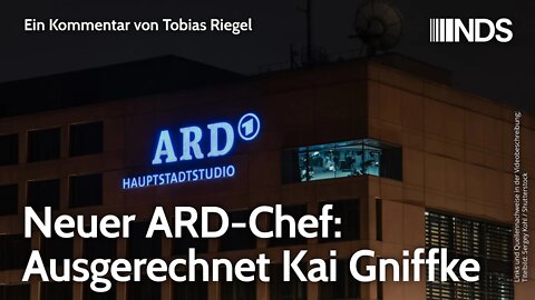 Neuer ARD-Chef: Ausgerechnet Kai Gniffke | Tobias Riegel | NDS-Podcast