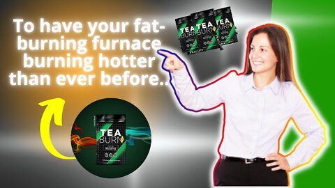 Your Product is Here. Tea burn your calorie burning machine