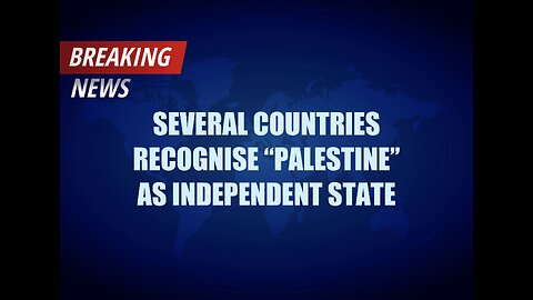 SEVERAL COUNTRIES RECOGNISE "PALESTINE" AS INDEPENDENT STATE