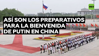 Empiezan los preparativos para la ceremonia de bienvenida a Vladímir Putin en China