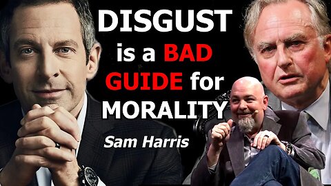 Do you TRUST your DISGUST ? Sam Harris, Richard Dawkins, Matt Dillahunty