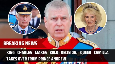 Royal News: Prince Andrew Dethroned by Queen Camilla in King Charles' Power Play | News Today | UK |