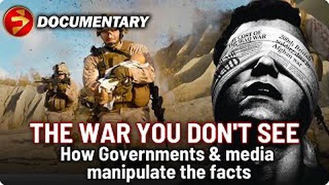 Governments and Media roles in War Propaganda | THE WAR YOU DON'T SEE |