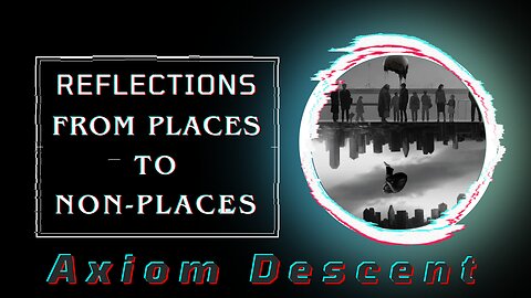 Reflections: From Places to Non-Places