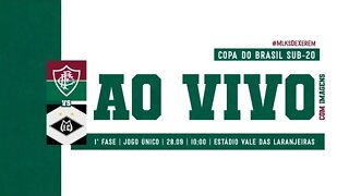 AO VIVO COM IMAGENS - FLUMINENSE X MIXTO-MT | COPA DO BRASIL SUB-20