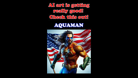 Digital AI art is getting shockingly good! Check this out! Part 16 - Aquaman.