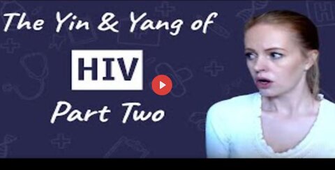 THE YIN AND YANG OF HIV - PART TWO (Exposing the AIDS Hoax))