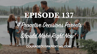 4 Proactive Decisions Parents Should Have Right Now