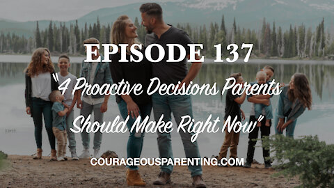 4 Proactive Decisions Parents Should Have Right Now