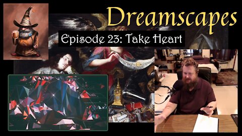 Dreamscapes Episode 23: Take Heart