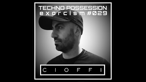 CIOFFI @ Techno Possession | Exorcism #029