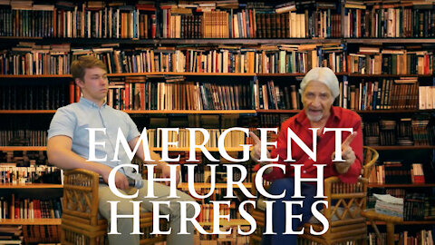 Emergent Church Heresies - Part 3