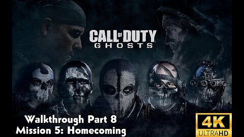 Call Of Duty: Ghosts Walkthrough Part 8 - Mission 5 - Homecoming Ultra Settings[4K UHD]