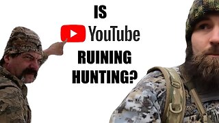 Is YouTube Ruining Hunting?
