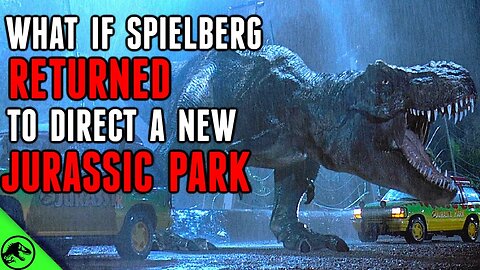 Why Steven Spielberg Should Return To Direct A New Jurassic Park Movie