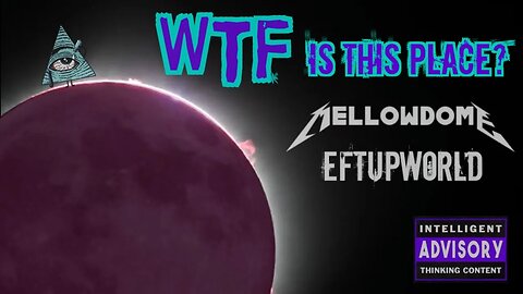 WTF Is This Place??? Joe from eftupworld returns!