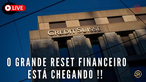 O GRANDE RESET FINANCEIRO ESTÁ CHEGANDO !!