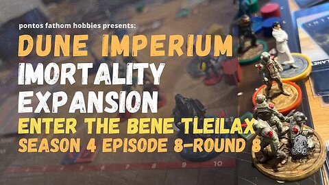 Dune Imperium S4E8 - Season 4 Episode 8 - Immortality - Enter the Bene Tleilax - Round 8