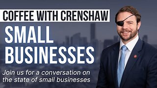 Coffee Break with Dan Crenshaw - Small Businesses