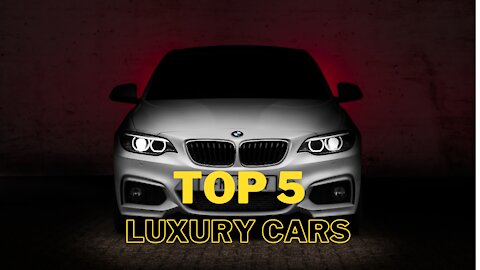 Top 5 Luxury Cars not to miss