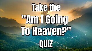 "Am I Going To Heaven?" QUIZ