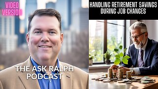 Navigating Retirement Accounts When Changing Jobs: Insights & Tips | Ask Ralph Podcast