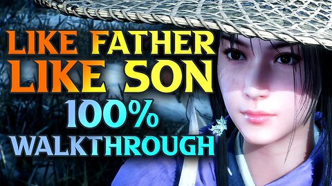 Like Father Like Son - Wo Long Fallen Dynasty 100% Walkthrough