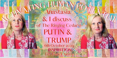 Anastasia ( of The Ringing Cedars) & I discuss PUTIN & TRUMP's SOULS