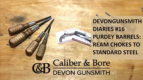 Devongunsmith Diaries #16 Purdey barrels for reaming chokes to standard steel