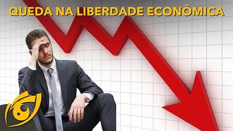 2020, o ANO com MENOR LIBERDADE econômica