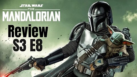 The Mandalorian Season 3 Episode 8, Review and discussion.