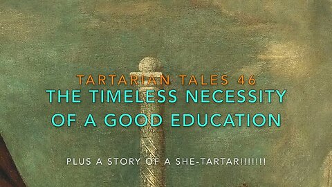 Tartarian Tales 46 - A SHE-Tartar Legend & The Failings of Improperly Educating Royalty - Even then.