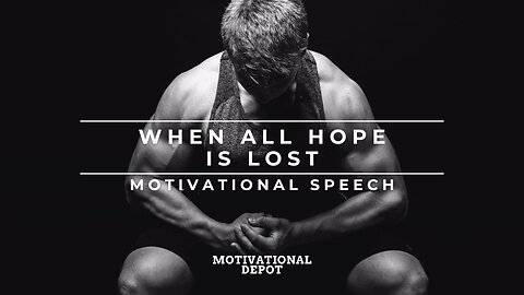 When all HOPE is LOST, WATCH THIS - Motivational Video