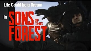 Life Could be a Dream- Sons of the Forest