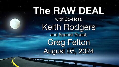 The Raw Deal (5 August 2024) with Keith Rodgers and special guest Greg Felton