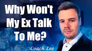 Why Won't My Ex Talk To Me?