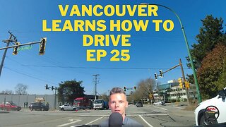 Vancouver Learns How To Drive Ep 25 [DASHCAM]