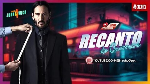 O SUCESSO DE JOHN WICK 4 E O CHORO DOS LACRADORES! - RECANTO DO GUERREIRO #100