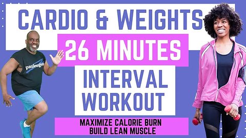 26-Minute Cardio & Weights Interval Workout: maximize calorie burn & build lean muscle.